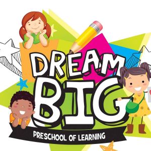 Dream Big Preschool of Learning