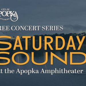 Saturday Sounds Concerts at Apopka Amphitheater (FREE)
