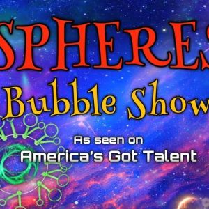 Spheres Bubble Show