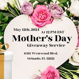 Liberty Temple Full Gospel Church of Orlando's Mother's Day Giveaway