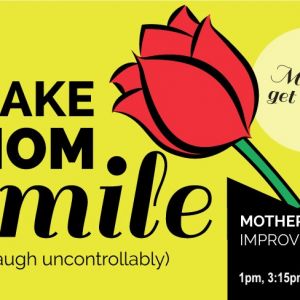 SAK Comedy’s Mother’s Day Improve Show