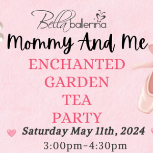 Bella Ballerina's Mommy & Me Enchanted Garden Tea Party
