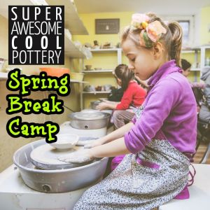 Super Awesome Cool Pottery Spring Break Camp