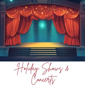 Holiday Shows & Concerts