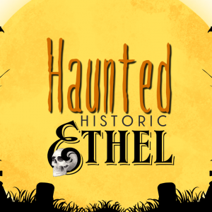 Haunted Historic Ethel