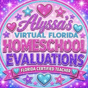 Alyssa’s Virtual Florida Homeschool Evaluations